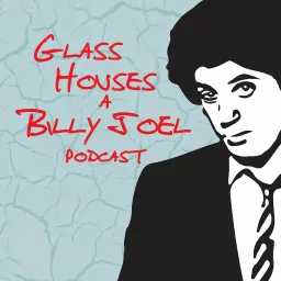 Glass Houses - A Billy Joel Podcast artwork