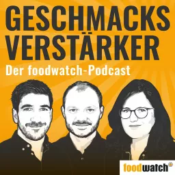 foodwatch - GESCHMACKSVERSTÄRKER Podcast artwork