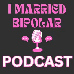 I Married Bipolar Podcast artwork