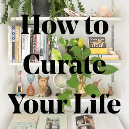 How To Curate Your Life - Work Life Balance for the Creative Entrepreneur