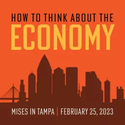 How to Think about the Economy: Mises Seminar in Tampa