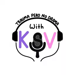 Trauma Pero No Drama with KSV Podcast artwork