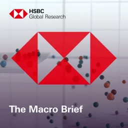 The Macro Brief by HSBC Global Research Podcast artwork