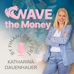 Wave the Money - Der Finanz Podcast mit Katharina Dauenhauer artwork