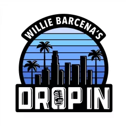 Willie Barcena's Drop In Podcast artwork