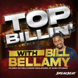 Top Billin’ With Bill Bellamy Podcast artwork