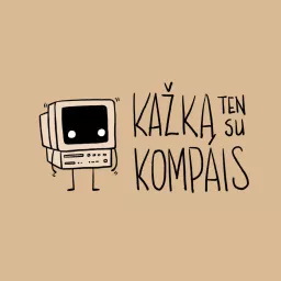 Kažką ten su kompais Podcast artwork