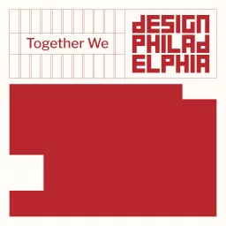 Together We DesignPhiladelphia Podcast artwork