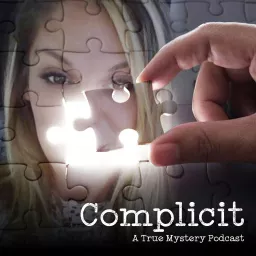 Complicit, A True Mystery Podcast artwork