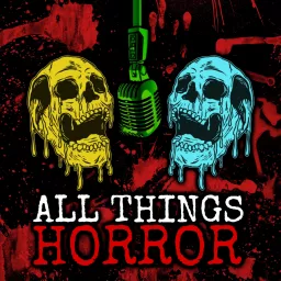 All Things Horror Podcast artwork