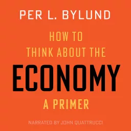 How to Think about the Economy: A Primer Podcast artwork