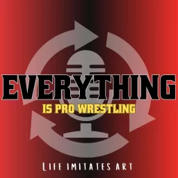 Everything Is Pro Wrestling Podcast artwork
