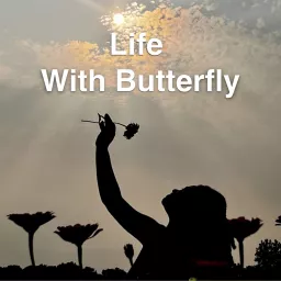 Life With Butterfly Podcast artwork