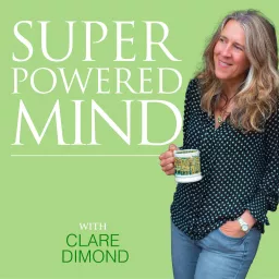 Superpowered Mind with Clare Dimond Podcast artwork