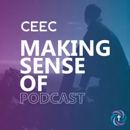 The CEEC 'Making Sense Of...' Podcast