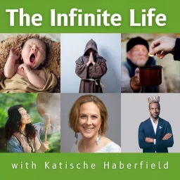 The Infinite Life with Katische Haberfield Podcast artwork