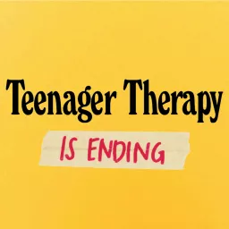 Teenager Therapy Podcast artwork