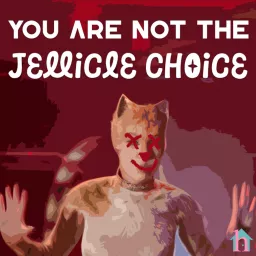 You Are Not the Jellicle Choice Podcast artwork