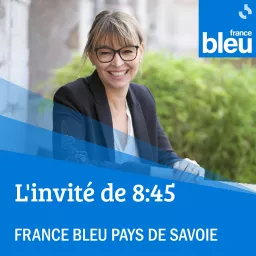 L'invité de 8h45 de France Bleu Pays de Savoie