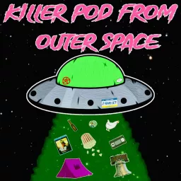 Killer Pod From Outer Space Podcast artwork