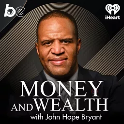 Money And Wealth With John Hope Bryant Podcast artwork