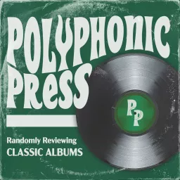 Polyphonic Press: Classic Album Reviews Podcast artwork