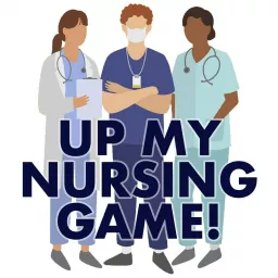 Up My Nursing Game Podcast artwork