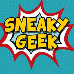 Sneaky Geek Podcast artwork