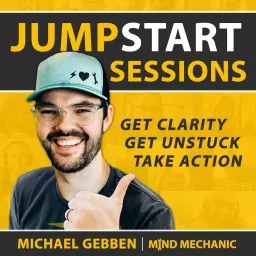 JUMPSTART Sessions | Helping YOU Get Clarity, Get Unstuck, & Take Action Podcast artwork
