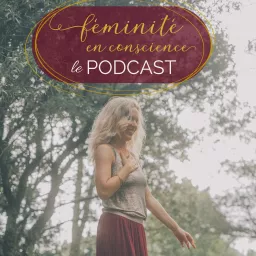 Féminité en conscience avec Corinne Deva Podcast artwork