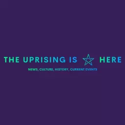 The Uprising Is Here Podcast artwork