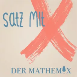 Satz mit X, der Mathemix Podcast artwork
