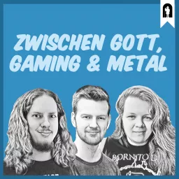 Zwischen Gott, Gaming und Metal Podcast artwork