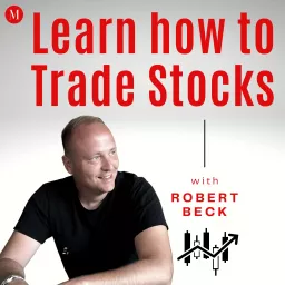Learn how to Trade Stocks with Robert Beck | a Podcast by MONEY MASTERS | trading stocks, momentum, swing trading, position trading, day trading, investing artwork