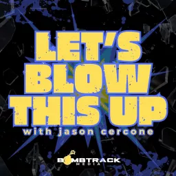 Let's Blow This Up Podcast artwork
