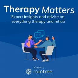 Therapy Matters: A Podcast About the Physical Therapy and Rehab Industry