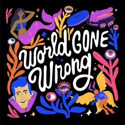 World Gone Wrong: a fictional chat show about friendship at the end of the world Podcast artwork