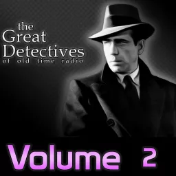The Great Detectives of Old Time Radio Volume 2 Podcast artwork