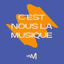 C’est Nous la Musique, le podcast du Centre national de la musique artwork