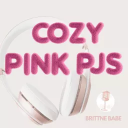 Cozy Pink Pjs with Brittne Babe Podcast artwork