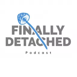 The Finally Detached Podcast artwork