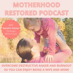 Motherhood Restored Podcast artwork