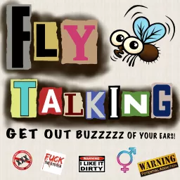 FLY TALKING...🪰GET THE BUZZ OUT YOUR EARS!! Podcast artwork