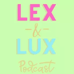 The Lex and Lux Podcast artwork