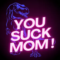 You suck mom - Le podcast des mères qui craignent artwork