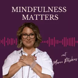 Mindfulness Matters - mehr Achtsamkeit im Business und Leben