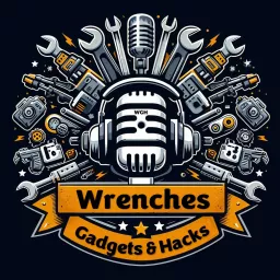 Wrenches Gadgets & Hacks Podcast artwork