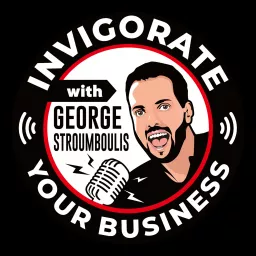 Invigorate Your Business with George Stroumboulis Podcast artwork