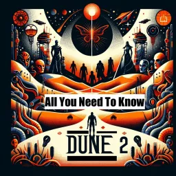 Dune 2 - All You Need To Know Podcast artwork