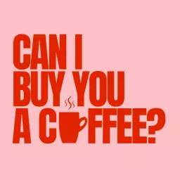 Can I Buy You a Coffee? Podcast artwork
